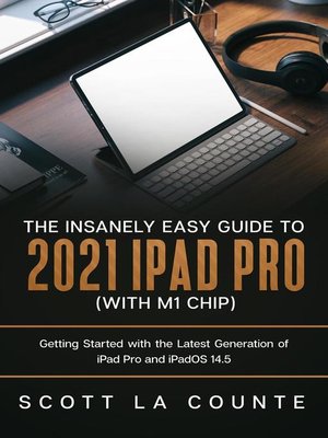 cover image of The Insanely Easy Guide to the 2021 iPad Pro (with M1 Chip)
